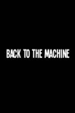 Watch Back to the Machine Myflixer