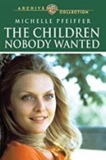 Watch The Children Nobody Wanted Myflixer