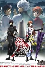 Watch Gintama the Movie: The Final Chapter - Be Forever Yorozuya Myflixer