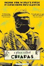 Watch A Place Called Chiapas Myflixer