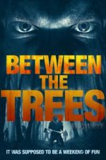 Watch Between the Trees Myflixer