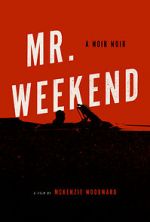 Watch Mr. Weekend Myflixer