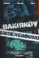 Watch Bakirk�y Underground Myflixer