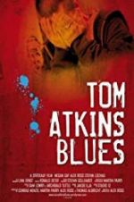 Watch Tom Atkins Blues Myflixer