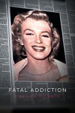Watch Fatal Addiction: Marilyn Monroe Myflixer