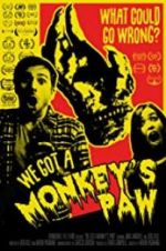 Watch We Got a Monkey\'s Paw Myflixer
