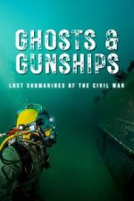 Watch Ghosts & Gunships: Lost Submarines of the Civil War Myflixer