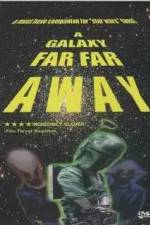 Watch A Galaxy Far, Far Away Myflixer