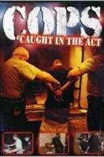 Watch COPS: Caught in the Act Myflixer