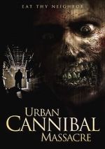 Watch Urban Cannibal Massacre Myflixer