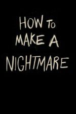 Watch How to Make a Nightmare Myflixer
