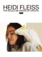 Watch Heidi Fleiss: The Would-Be Madam of Crystal Myflixer