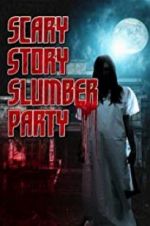 Watch Scary Story Slumber Party Myflixer