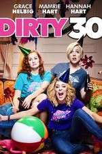 Watch Dirty 30 Myflixer