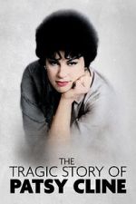 Watch The Tragic Story of Patsy Cline Myflixer