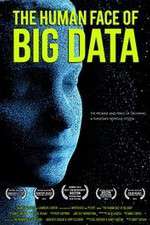 Watch The Human Face of Big Data Myflixer