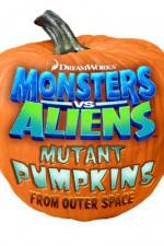 Watch Monsters vs Aliens: Mutant Pumpkins from Outer Space Myflixer