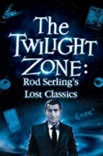 Watch Twilight Zone: Rod Serling\'s Lost Classics Myflixer