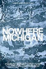 Watch Nowhere, Michigan Myflixer