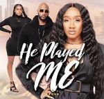 Watch He Played Me Myflixer