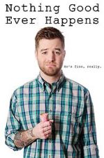 Watch Nothing Good Ever Happens Myflixer