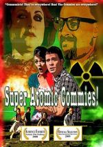 Watch Super Atomic Commies! Myflixer
