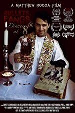 Watch Bullets Fangs and Dinner at 8 Myflixer