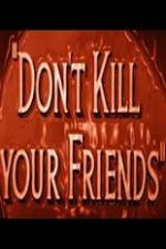 Watch Dont Kill Your Friends Myflixer