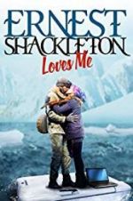 Watch Ernest Shackleton Loves Me Myflixer