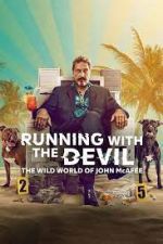 Watch Running with the Devil: The Wild World of John McAfee Myflixer