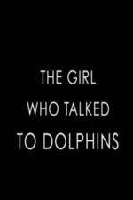 Watch The Girl Who Talked to Dolphins Myflixer