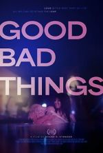 Watch Good Bad Things Myflixer