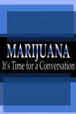 Watch Marijuana: It?s Time for a Conversation Myflixer