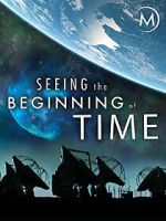 Watch Seeing the Beginning of Time Myflixer