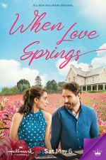 Watch When Love Springs Myflixer