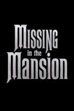Watch Missing in the Mansion (Short 2012) Myflixer