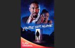 Watch You\'re Not Alone Myflixer