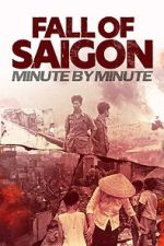 Watch Fall of Saigon: Minute by Minute Myflixer