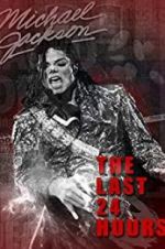 Watch The Last 24 Hours: Michael Jackson Myflixer