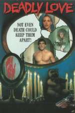 Watch Deadly Love Myflixer