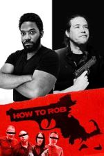 Watch How to Rob Myflixer