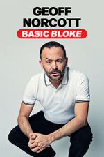 Watch Geoff Norcott: Basic Bloke Myflixer