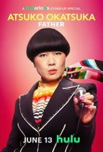 Watch Atsuko Okatsuka: Father Myflixer