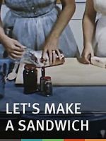 Watch Let\'s Make a Sandwich Myflixer