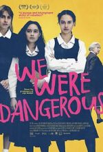 Watch We Were Dangerous Myflixer