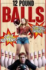 Watch 12 Pound Balls Myflixer