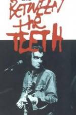 Watch Between the Teeth Myflixer