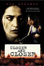 Watch Closer and Closer Myflixer