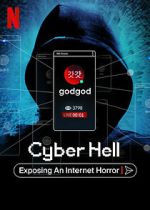 Watch Cyber Hell: Exposing an Internet Horror Myflixer