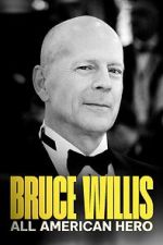 Watch Bruce Willis: All American Hero Myflixer